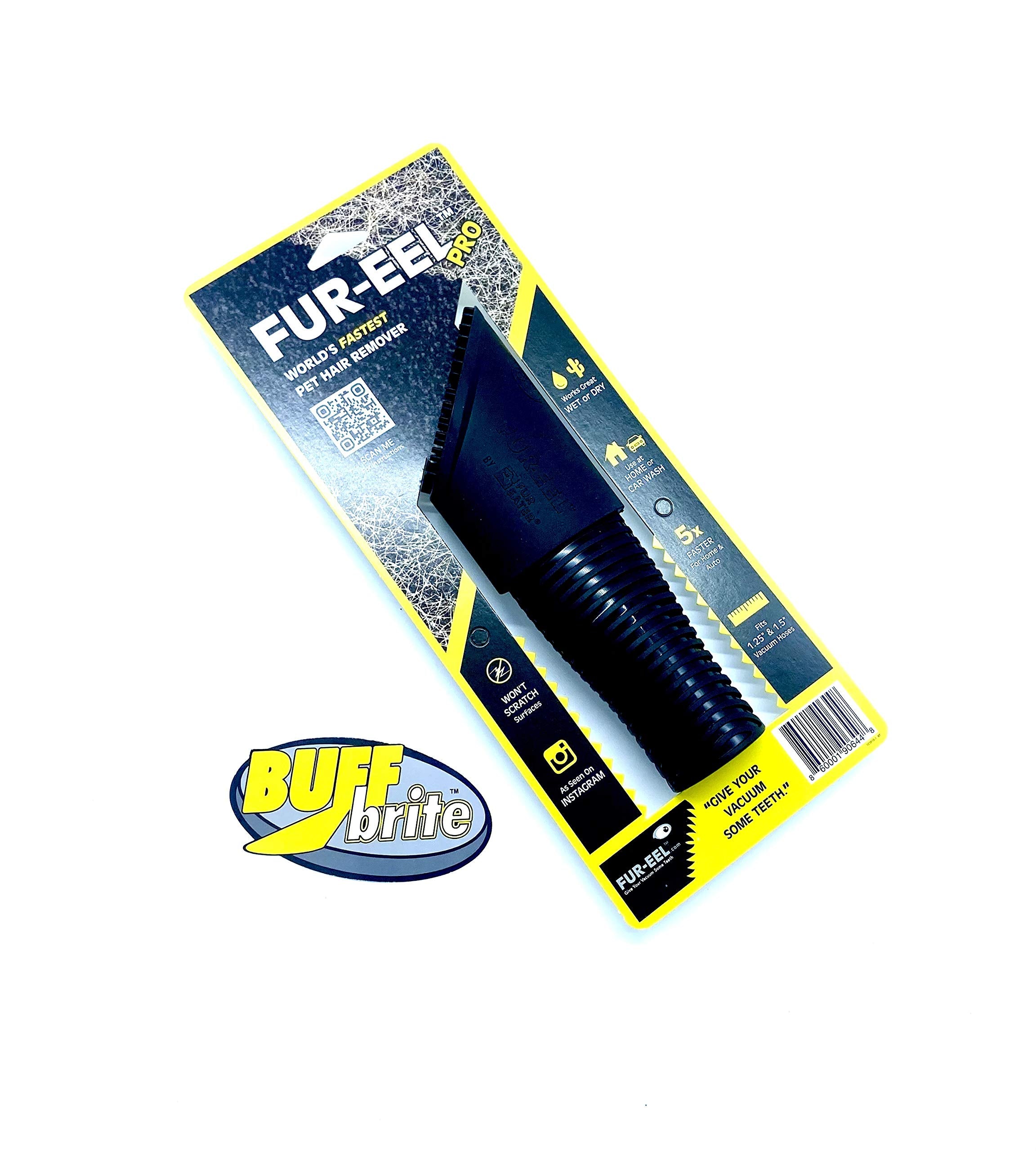 Buff Brite Fur-Eel Pro vacuum attachment fit with most vacuums.