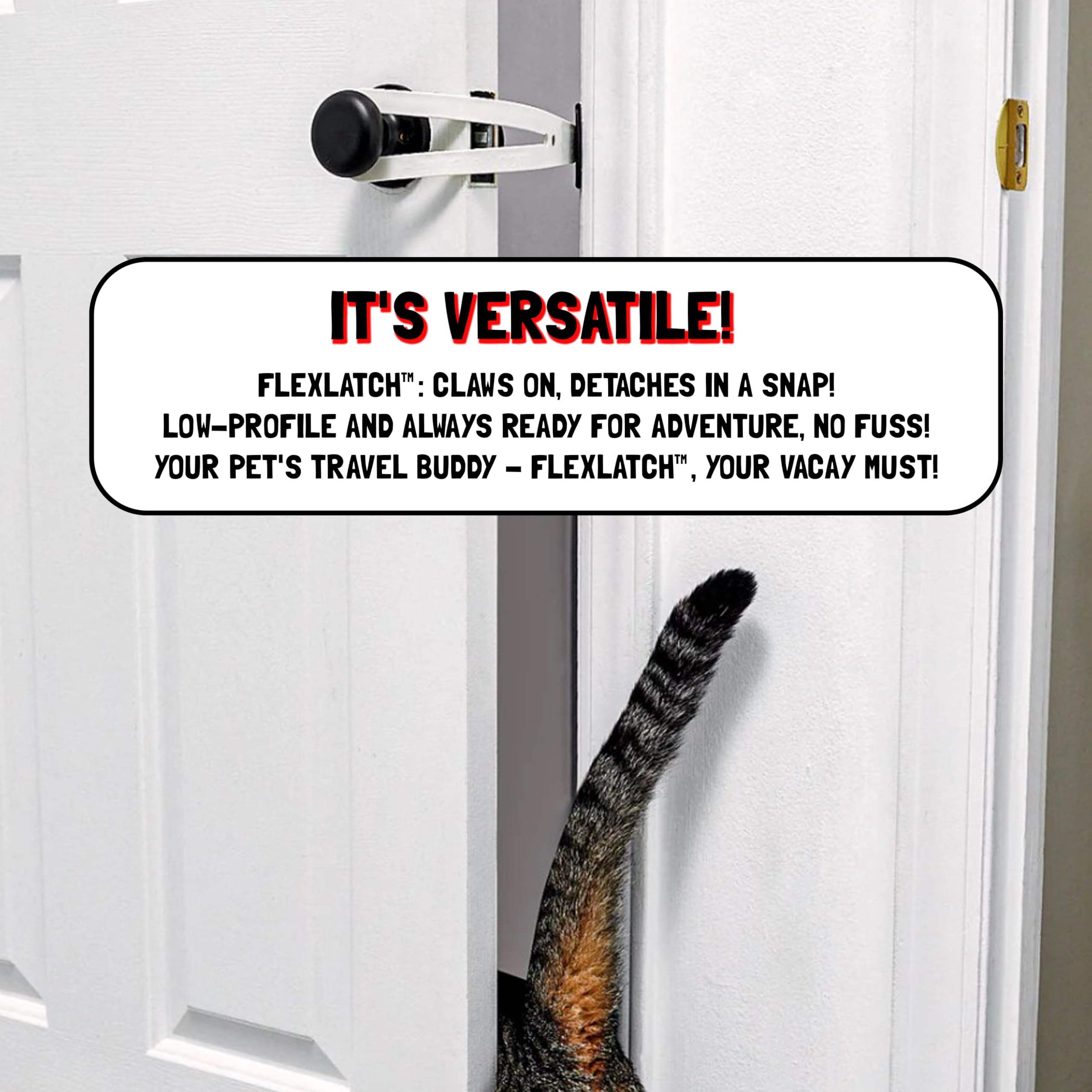 FlexLatch baby-proof design supports safer spaces for kids and pets.