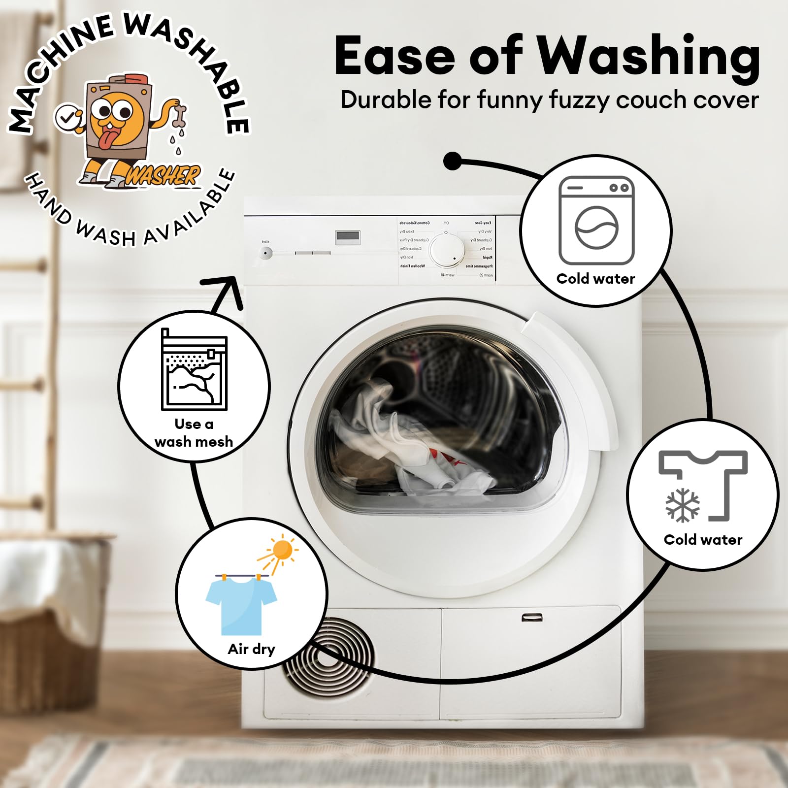 Funny Fuzzy couch cover is machine washable for easy care and fluff preservation.