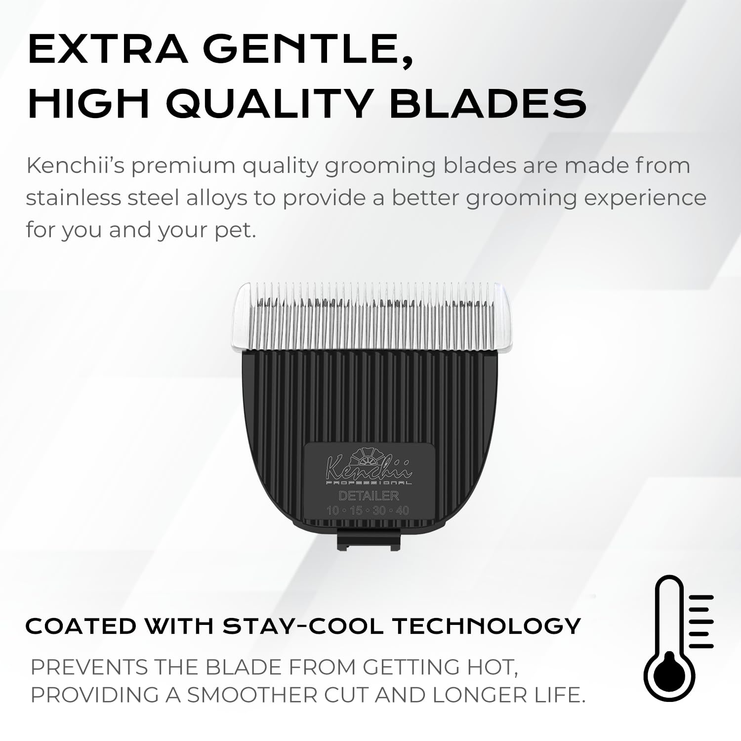 Kenchii blade stay-cool technology reduces heat during sessions.