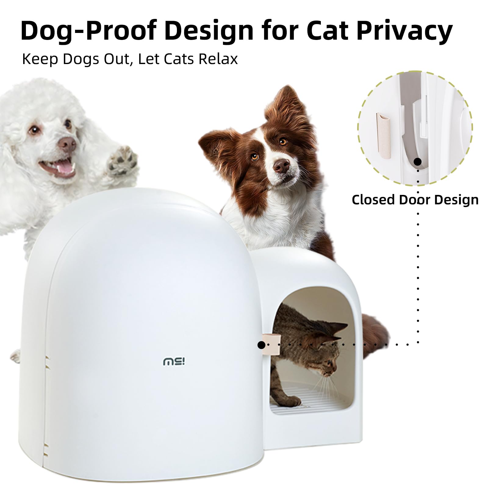MS!MAKE SURE leak-proof litter box design keeps floors dry and clean.