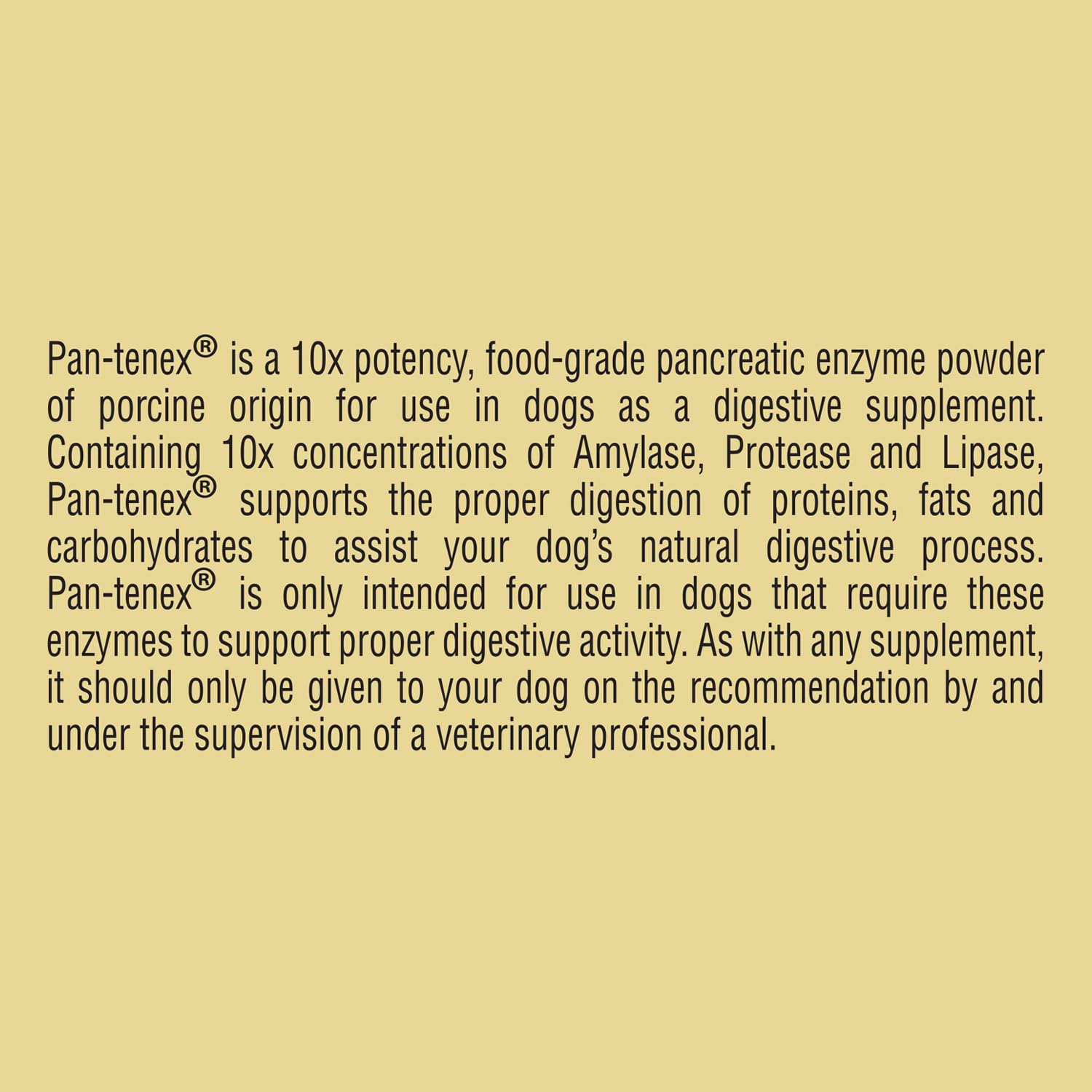 Pan-tenex lipase-amylase-protease blend for dogs supports fat, starch, and protein digestion.