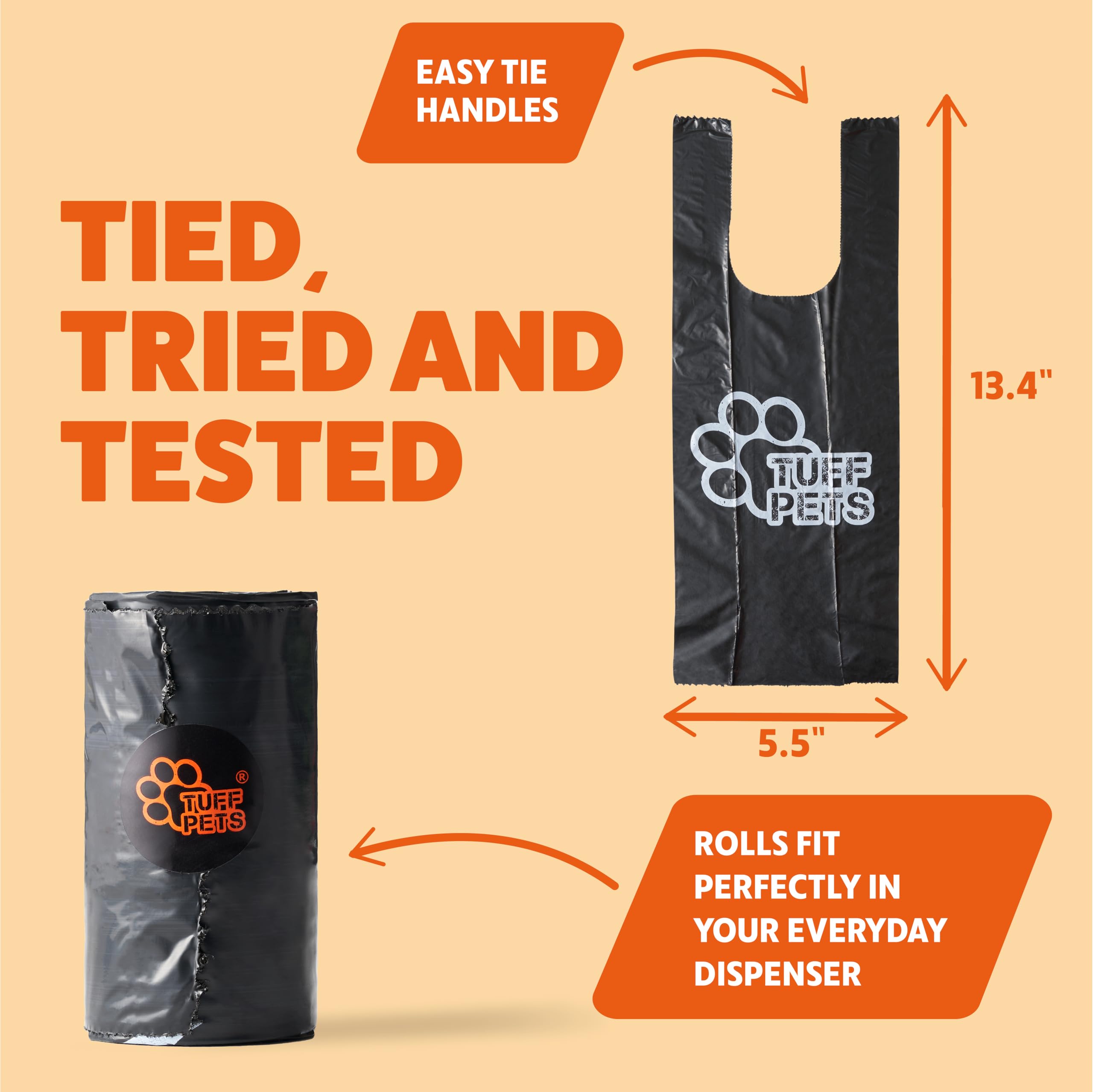 Tuff Pets rolls fit most dispensers for easy, bag-on-a-roll versatility.
