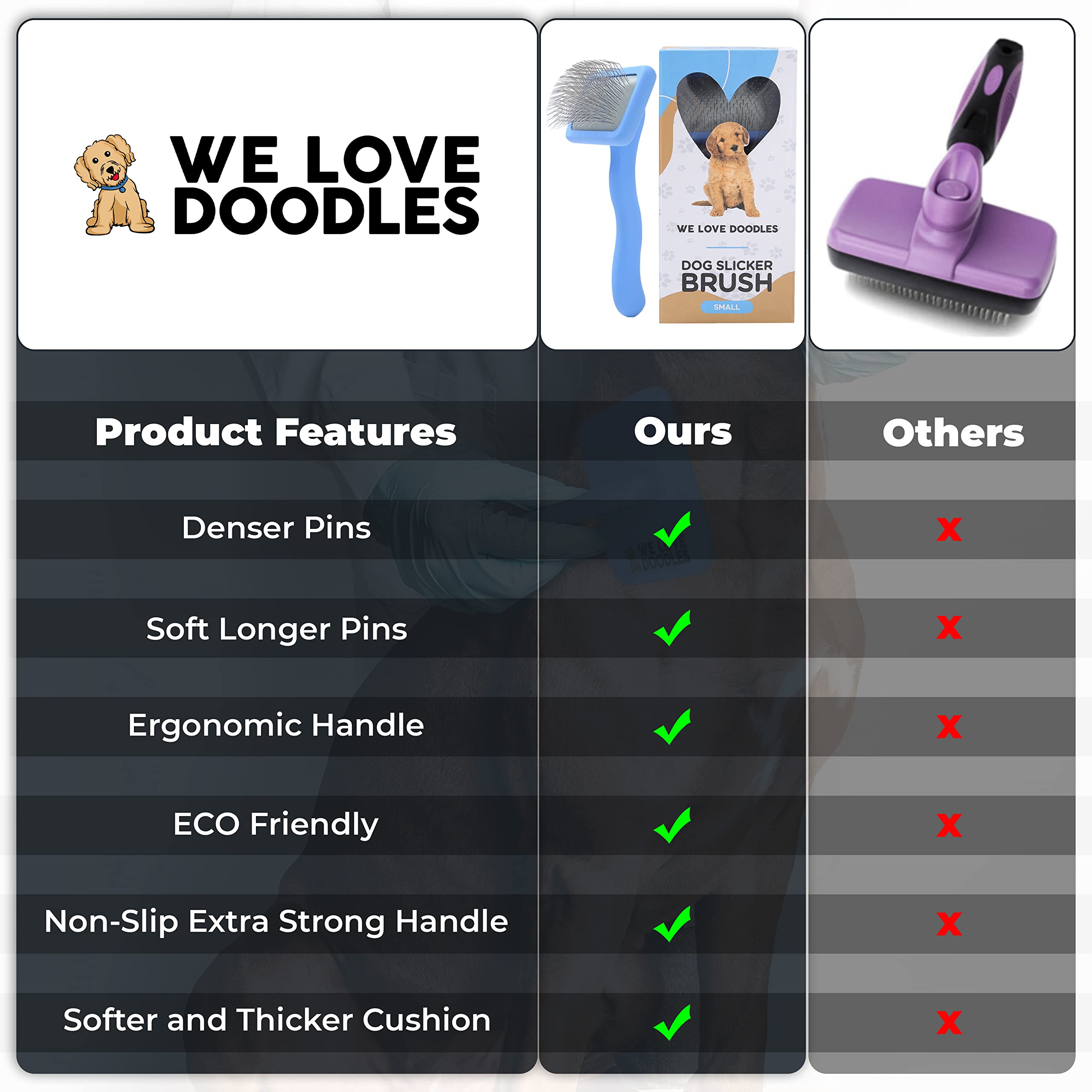 We Love Doodles skin-safe bristles promote gentle, comfortable grooming experiences.
